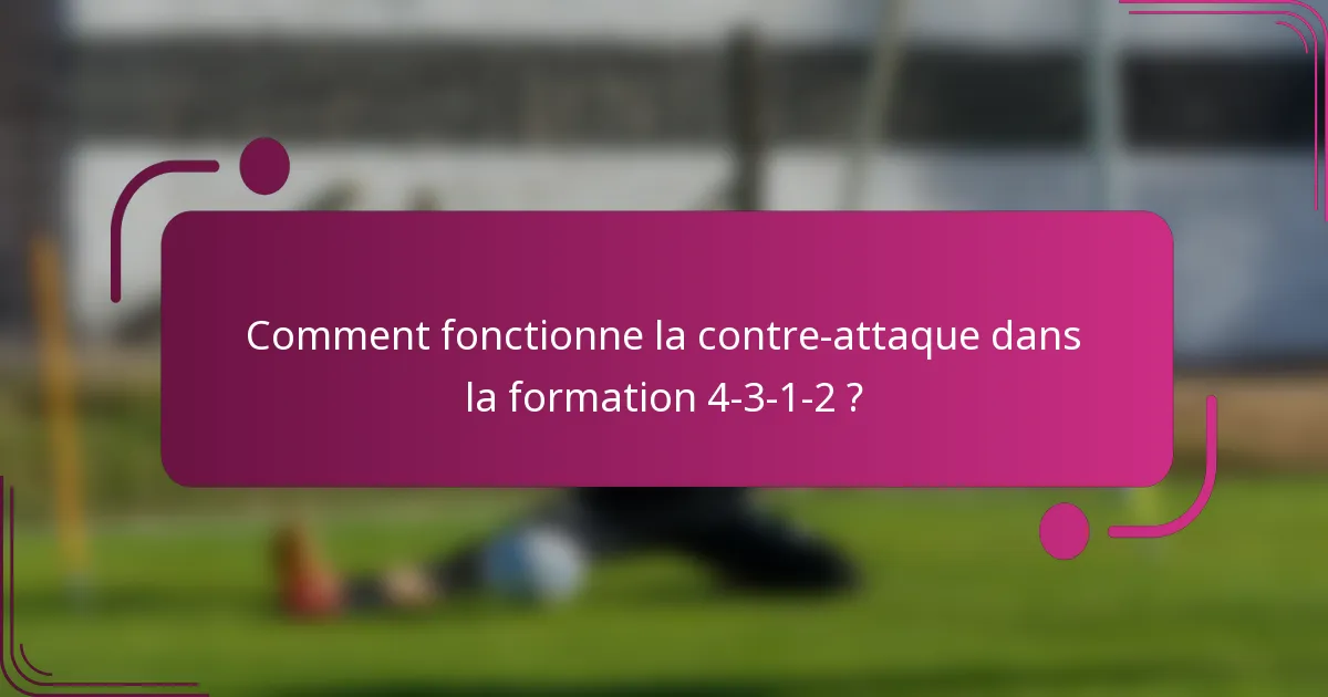 Comment fonctionne la contre-attaque dans la formation 4-3-1-2 ?