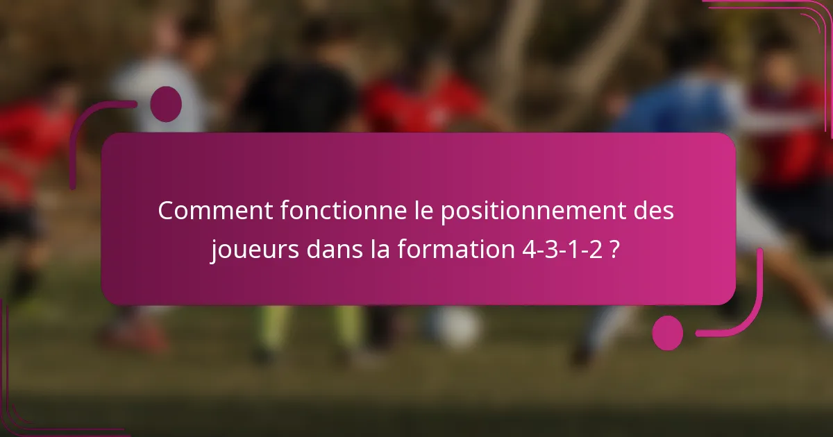 Comment fonctionne le positionnement des joueurs dans la formation 4-3-1-2 ?