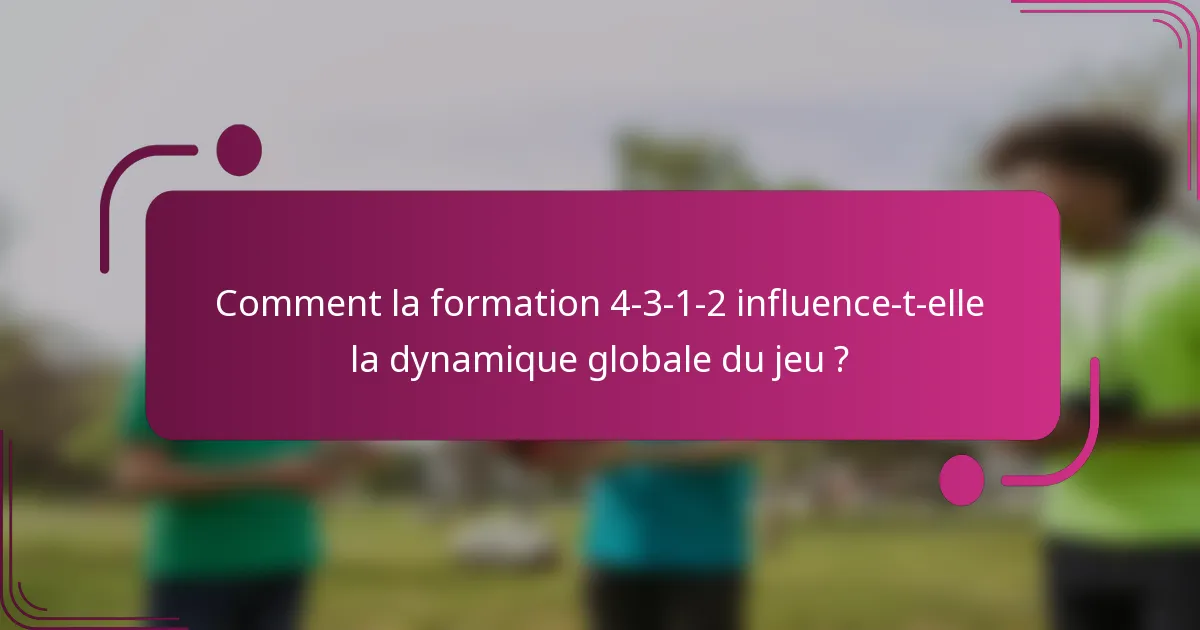 Comment la formation 4-3-1-2 influence-t-elle la dynamique globale du jeu ?