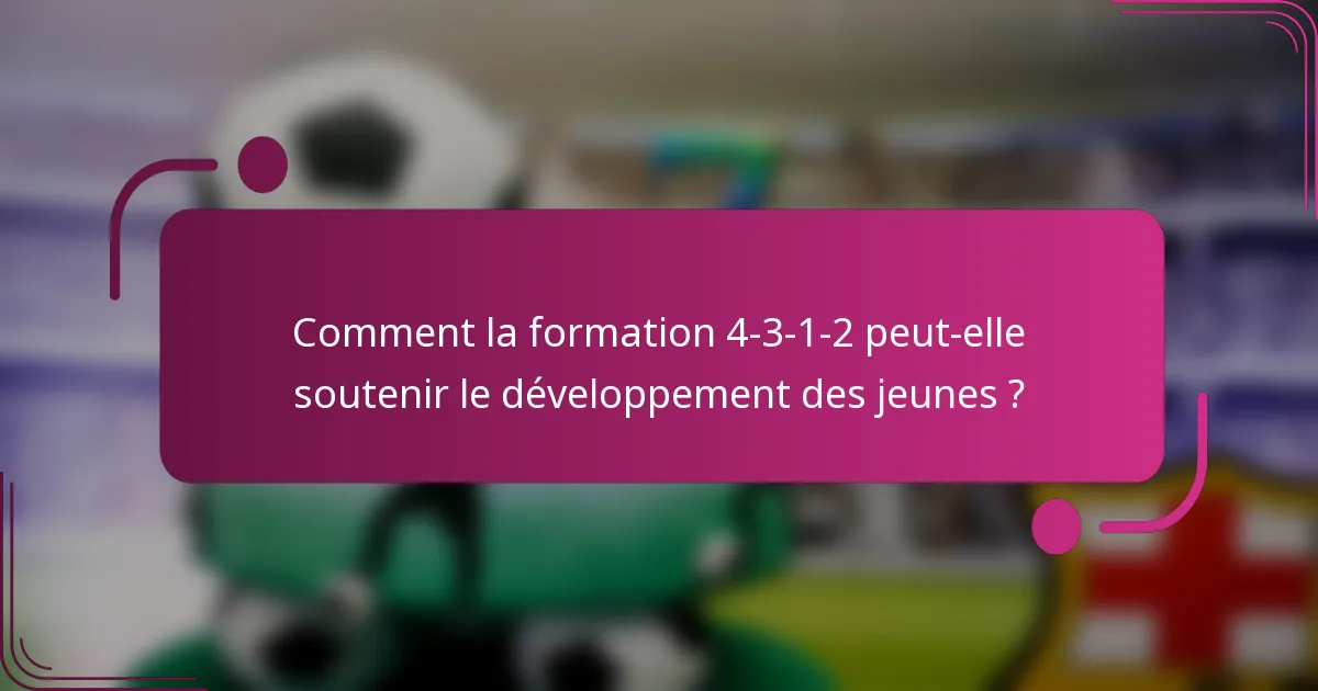Comment la formation 4-3-1-2 peut-elle soutenir le développement des jeunes ?