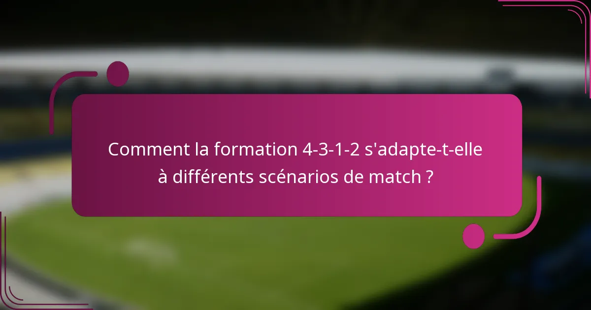 Comment la formation 4-3-1-2 s'adapte-t-elle à différents scénarios de match ?