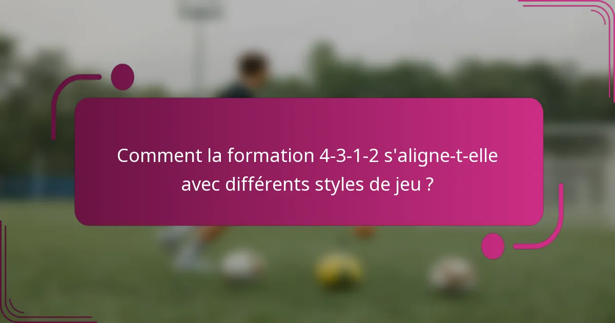 Comment la formation 4-3-1-2 s'aligne-t-elle avec différents styles de jeu ?