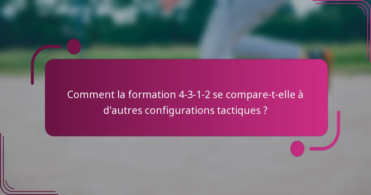 Comment la formation 4-3-1-2 se compare-t-elle à d'autres configurations tactiques ?