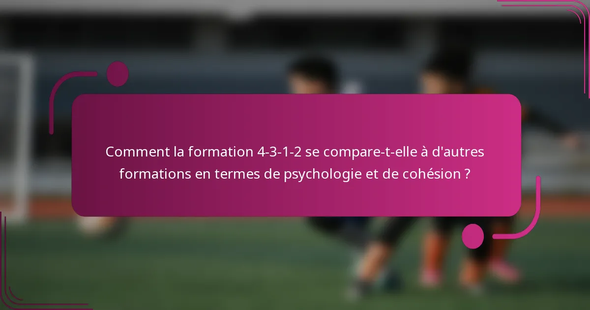Comment la formation 4-3-1-2 se compare-t-elle à d'autres formations en termes de psychologie et de cohésion ?