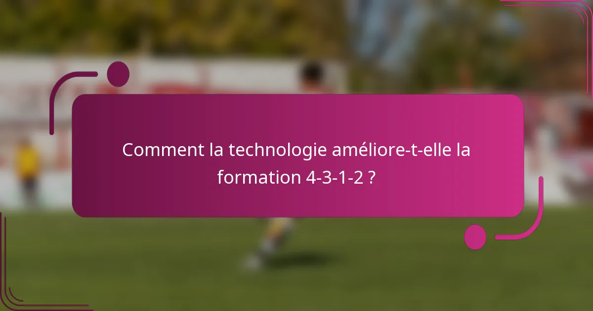 Comment la technologie améliore-t-elle la formation 4-3-1-2 ?