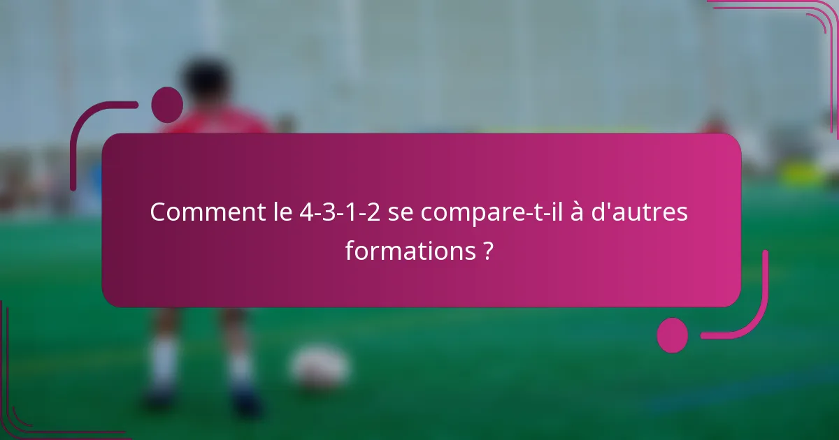Comment le 4-3-1-2 se compare-t-il à d'autres formations ?