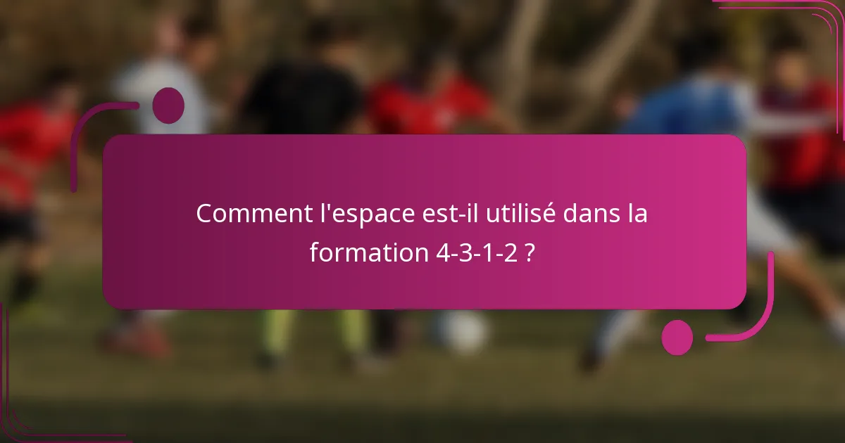 Comment l'espace est-il utilisé dans la formation 4-3-1-2 ?
