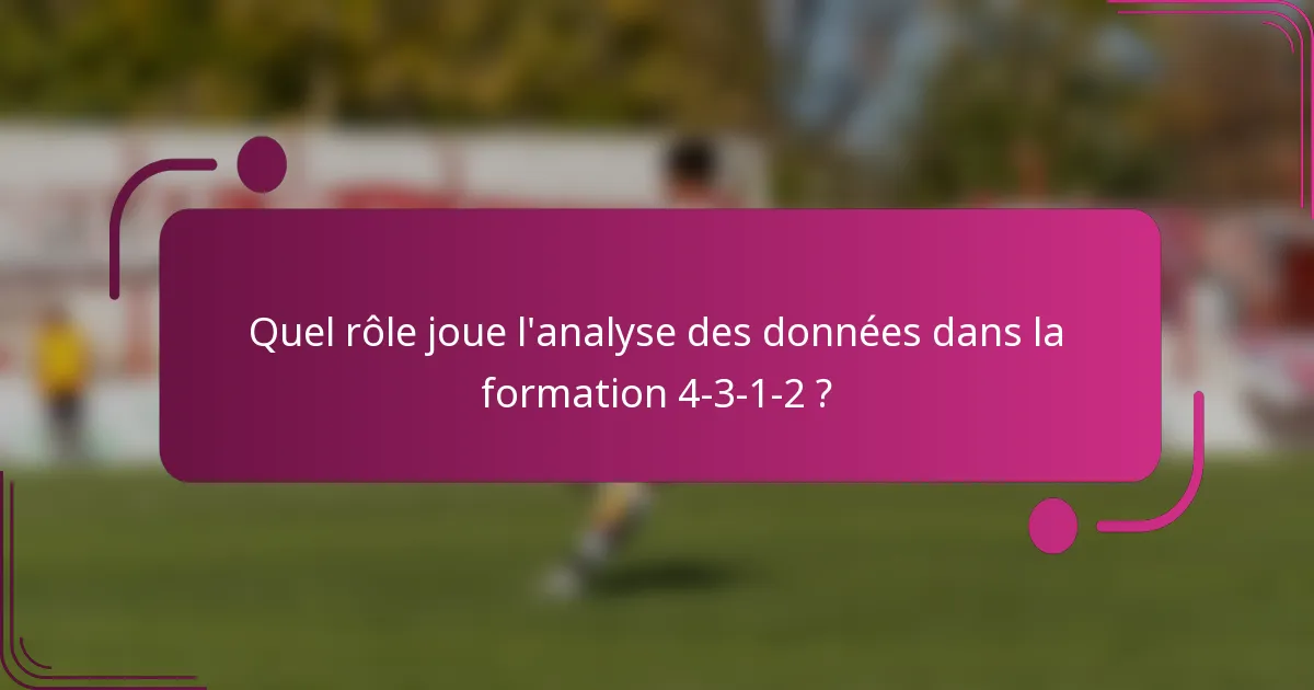 Quel rôle joue l'analyse des données dans la formation 4-3-1-2 ?