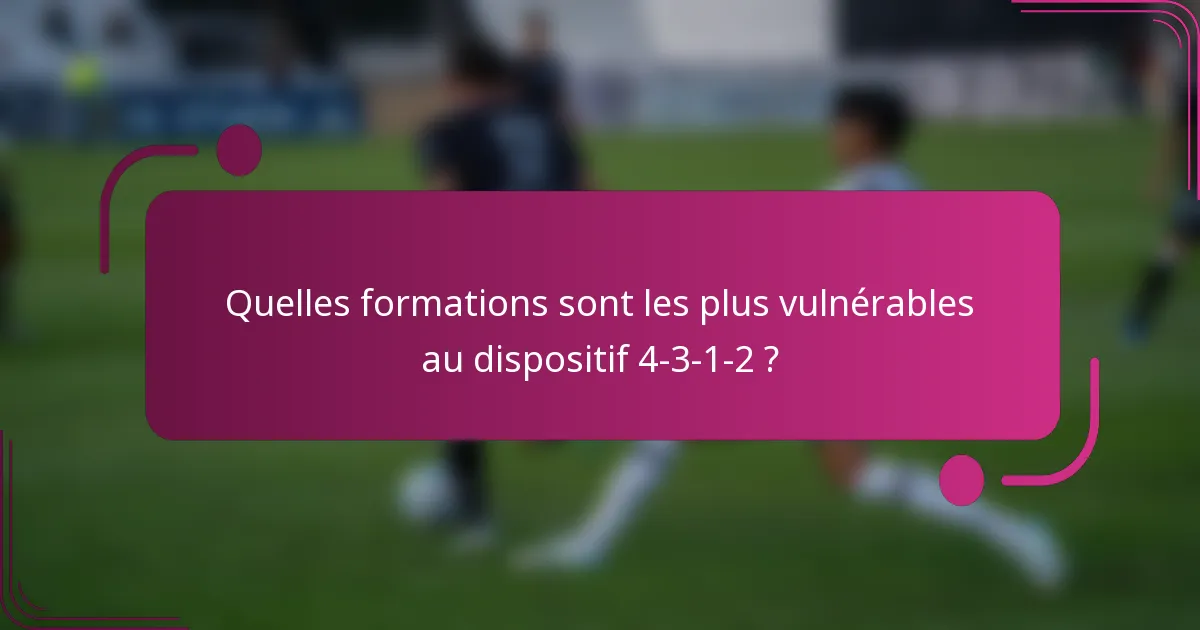 Quelles formations sont les plus vulnérables au dispositif 4-3-1-2 ?