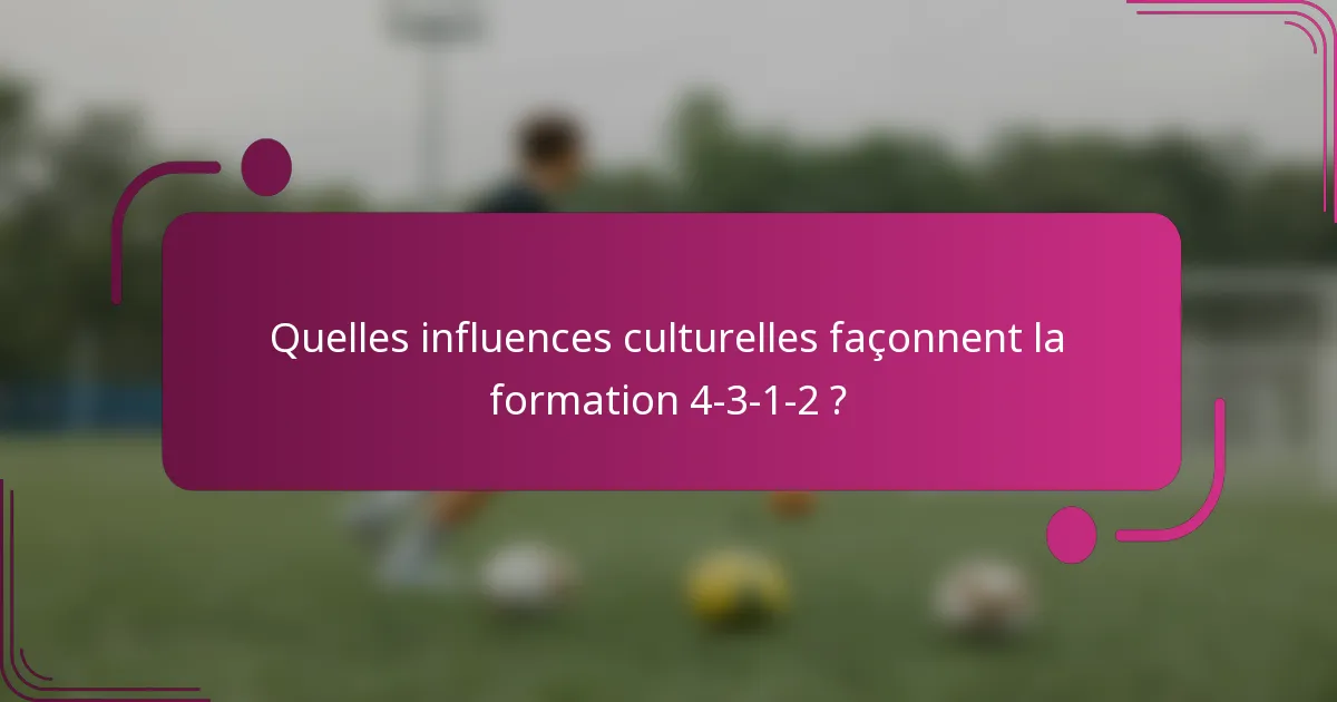 Quelles influences culturelles façonnent la formation 4-3-1-2 ?
