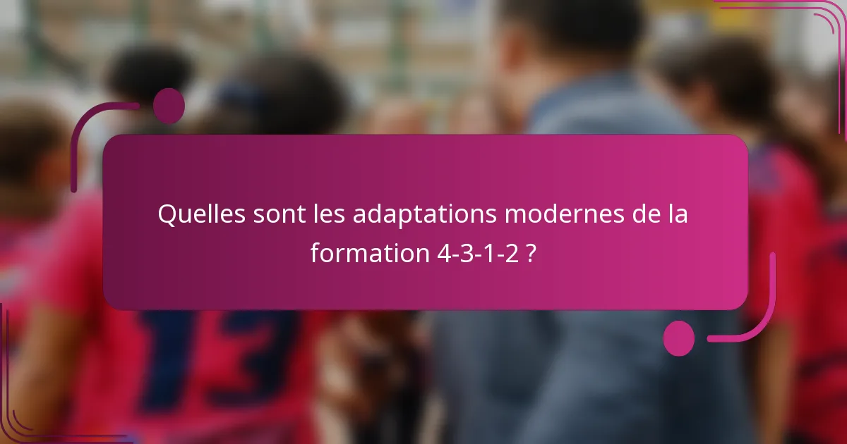 Quelles sont les adaptations modernes de la formation 4-3-1-2 ?
