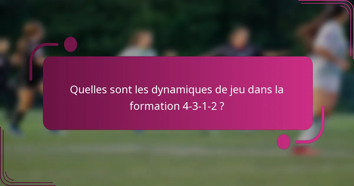 Quelles sont les dynamiques de jeu dans la formation 4-3-1-2 ?