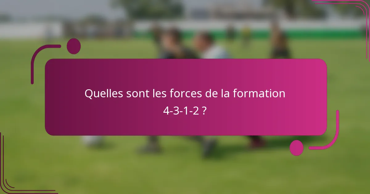 Quelles sont les forces de la formation 4-3-1-2 ?