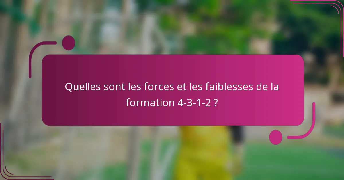 Quelles sont les forces et les faiblesses de la formation 4-3-1-2 ?