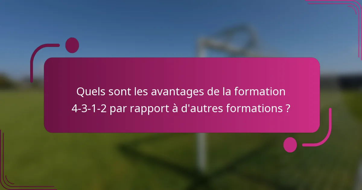 Quels sont les avantages de la formation 4-3-1-2 par rapport à d'autres formations ?