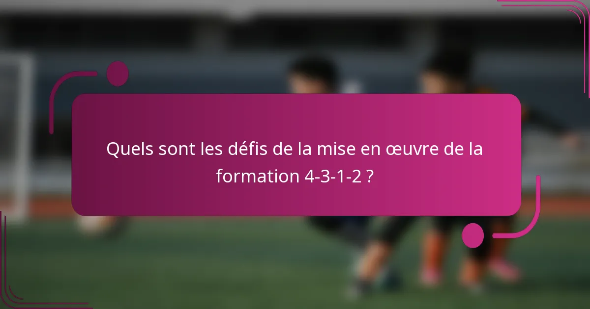 Quels sont les défis de la mise en œuvre de la formation 4-3-1-2 ?