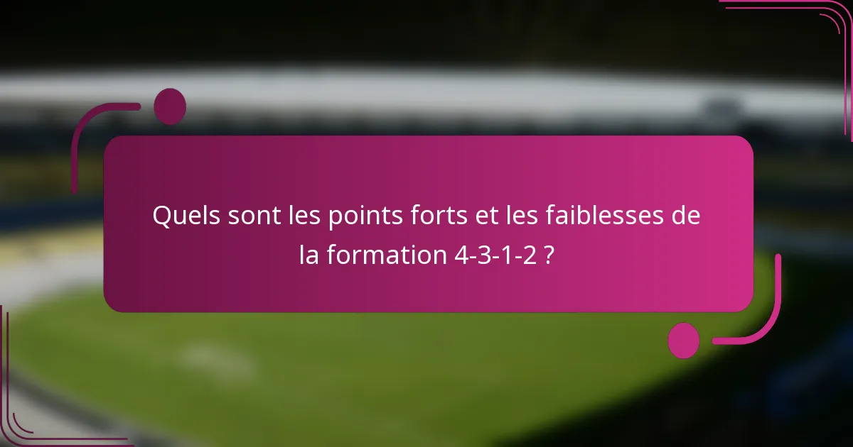 Quels sont les points forts et les faiblesses de la formation 4-3-1-2 ?
